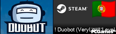 ! Duobot (VeryLow) Level Up 22:1 Steam Signature