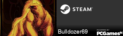Bulldozer69 Steam Signature