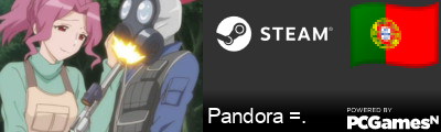Pandora =. Steam Signature