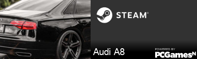 Audi A8 Steam Signature