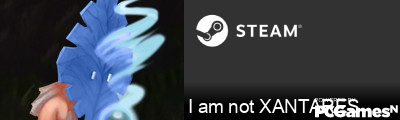 I am not XANTARES Steam Signature