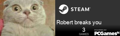 Robert breaks you Steam Signature