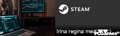 Irina regina mea ❤❤:) Steam Signature