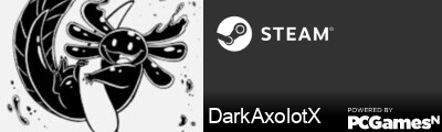 DarkAxolotX Steam Signature